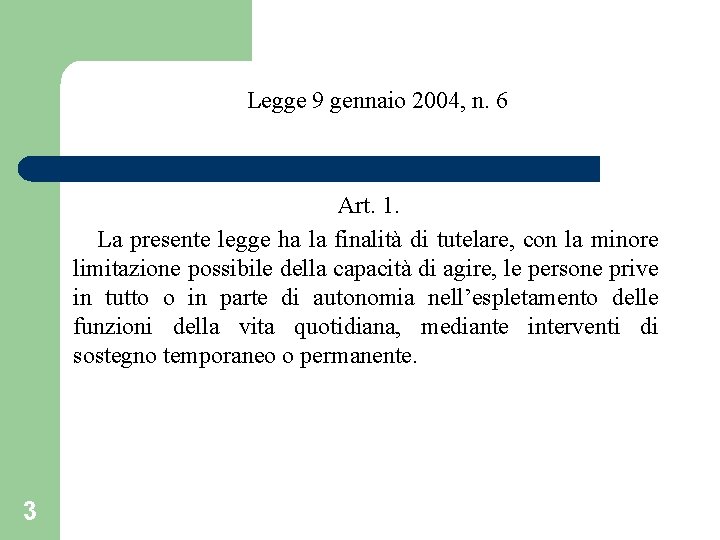 Legge 9 gennaio 2004, n. 6 Art. 1. La presente legge ha la finalità