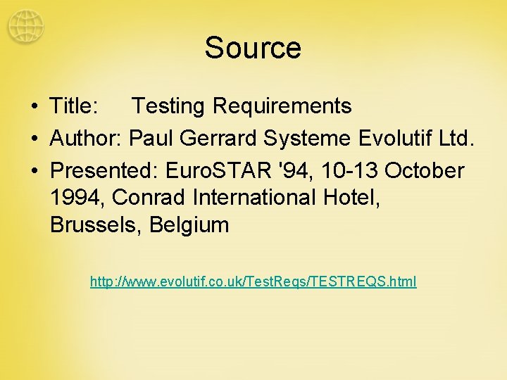 Source • Title: Testing Requirements • Author: Paul Gerrard Systeme Evolutif Ltd. • Presented: