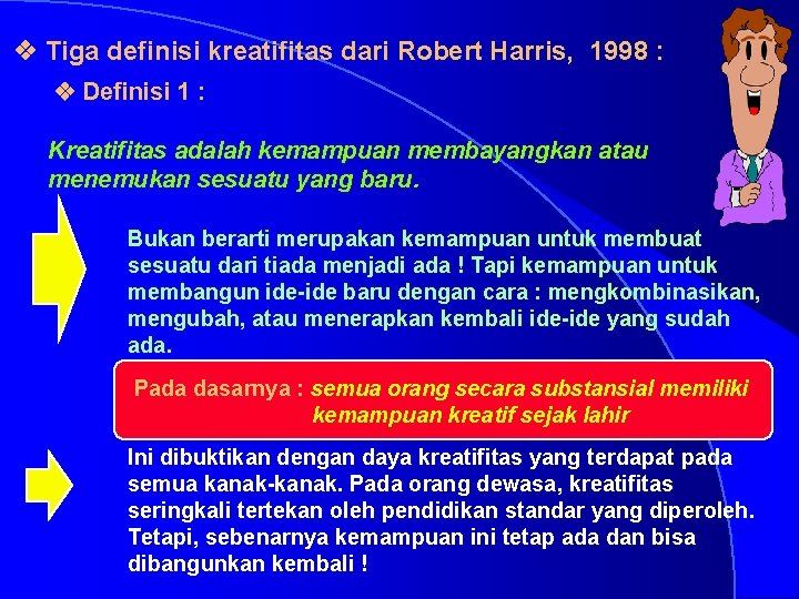 v Tiga definisi kreatifitas dari Robert Harris, 1998 : v Definisi 1 : Kreatifitas