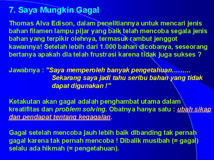 7. Saya Mungkin Gagal Thomas Alva Edison, dalam penelitiannya untuk mencari jenis bahan filamen