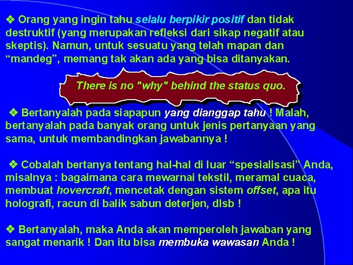 v Orang yang ingin tahu selalu berpikir positif dan tidak destruktif (yang merupakan refleksi