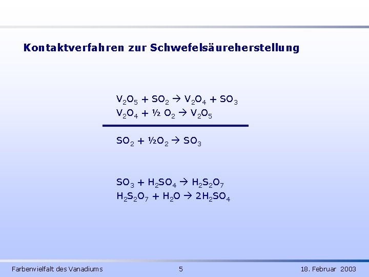 Kontaktverfahren zur Schwefelsäureherstellung V 2 O 5 + SO 2 V 2 O 4