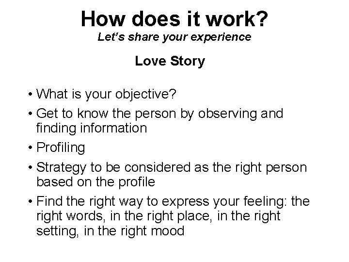 How does it work? Let’s share your experience Love Story • What is your