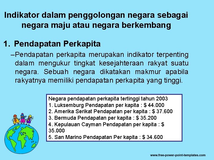 Indikator dalam penggolongan negara sebagai negara maju atau negara berkembang 1. Pendapatan Perkapita –