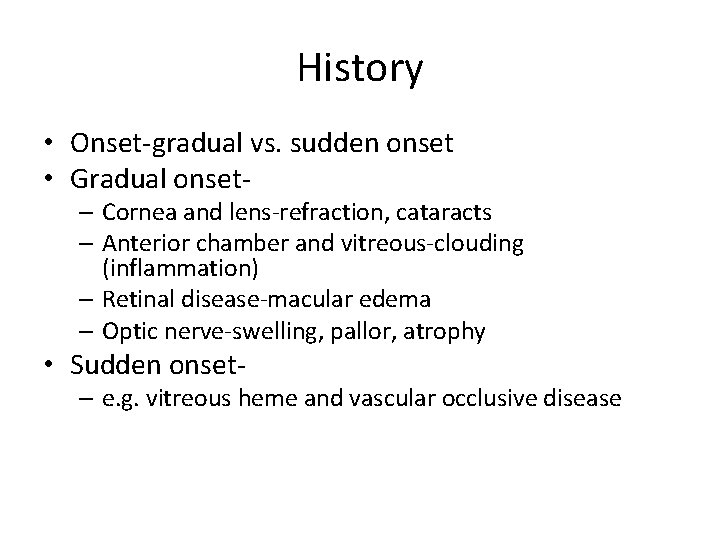 History • Onset-gradual vs. sudden onset • Gradual onset- – Cornea and lens-refraction, cataracts