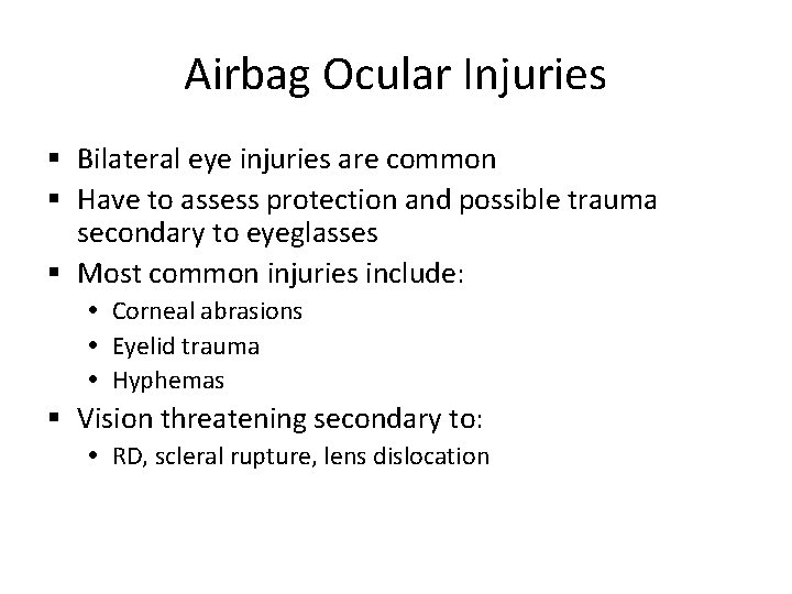 Airbag Ocular Injuries Bilateral eye injuries are common Have to assess protection and possible