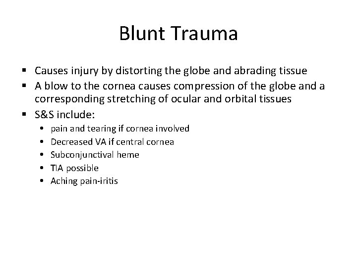 Blunt Trauma Causes injury by distorting the globe and abrading tissue A blow to