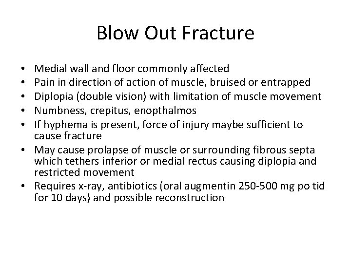 Blow Out Fracture Medial wall and floor commonly affected Pain in direction of action