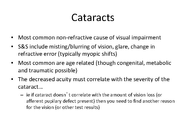 Cataracts • Most common non-refractive cause of visual impairment • S&S include misting/blurring of