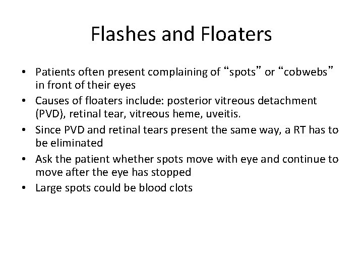 Flashes and Floaters • Patients often present complaining of “spots” or “cobwebs” in front