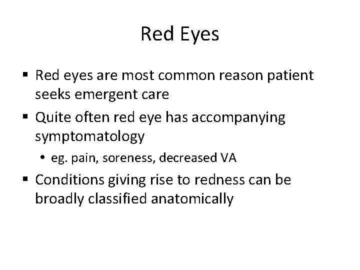 Red Eyes Red eyes are most common reason patient seeks emergent care Quite often