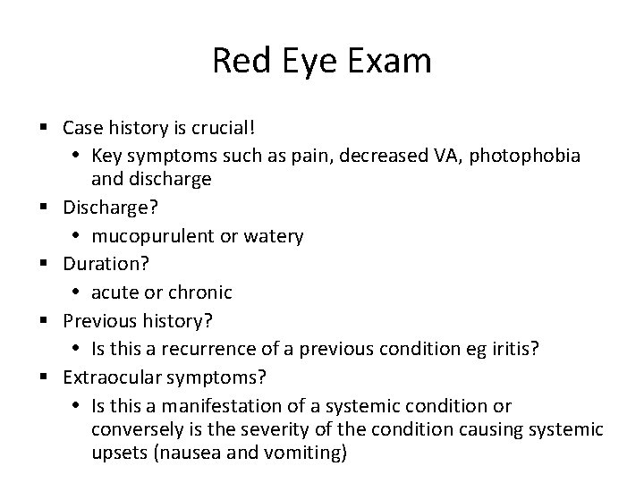 Red Eye Exam Case history is crucial! Key symptoms such as pain, decreased VA,