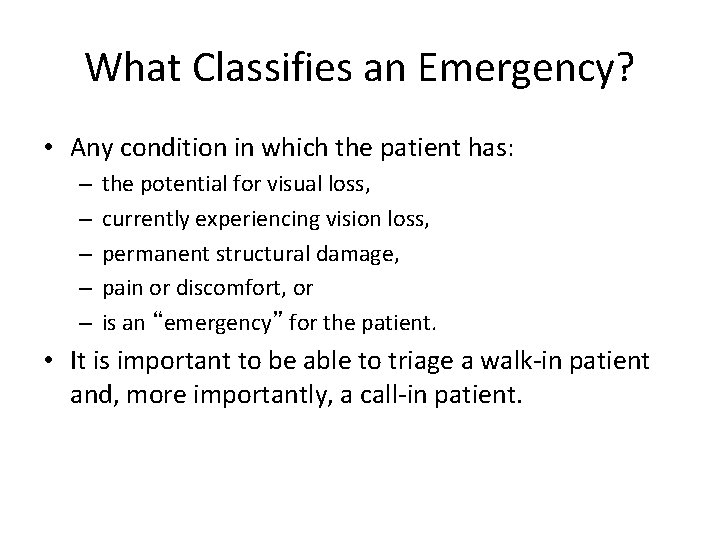 What Classifies an Emergency? • Any condition in which the patient has: – –