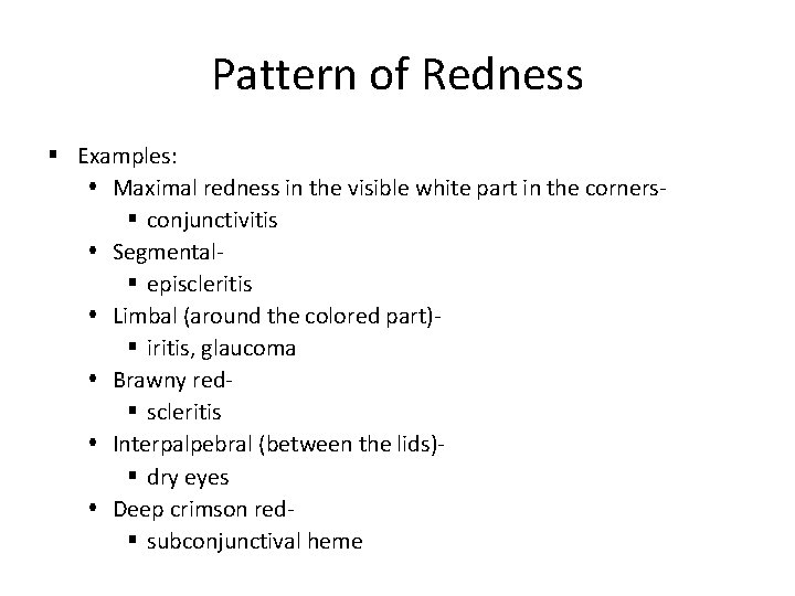 Pattern of Redness Examples: Maximal redness in the visible white part in the corners