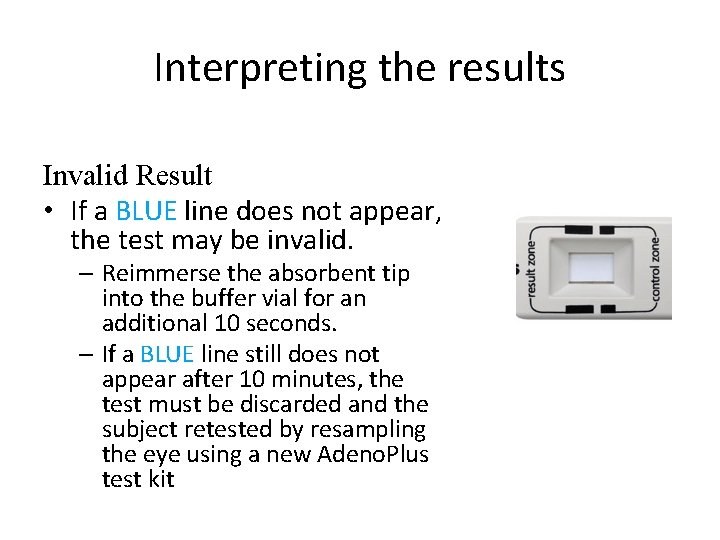 Interpreting the results Invalid Result • If a BLUE line does not appear, the