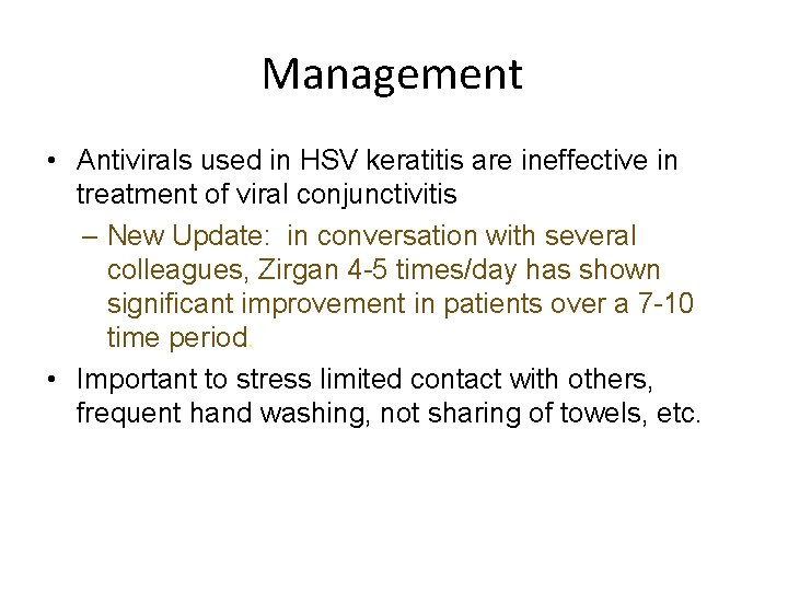 Management • Antivirals used in HSV keratitis are ineffective in treatment of viral conjunctivitis