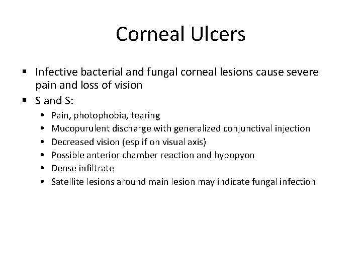 Corneal Ulcers Infective bacterial and fungal corneal lesions cause severe pain and loss of