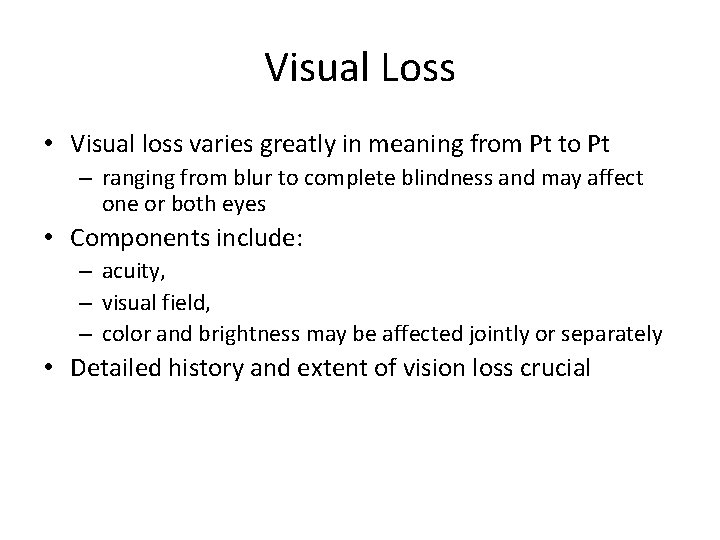 Visual Loss • Visual loss varies greatly in meaning from Pt to Pt –