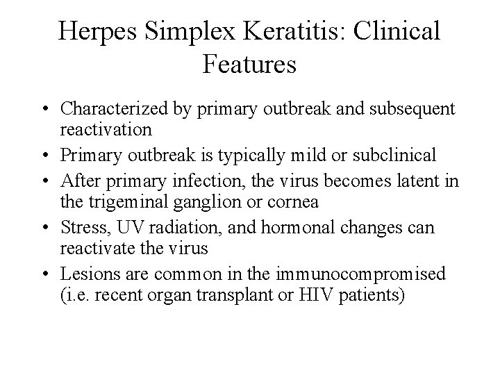 Herpes Simplex Keratitis: Clinical Features • Characterized by primary outbreak and subsequent reactivation •