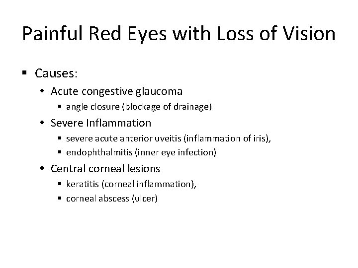 Painful Red Eyes with Loss of Vision Causes: Acute congestive glaucoma angle closure (blockage