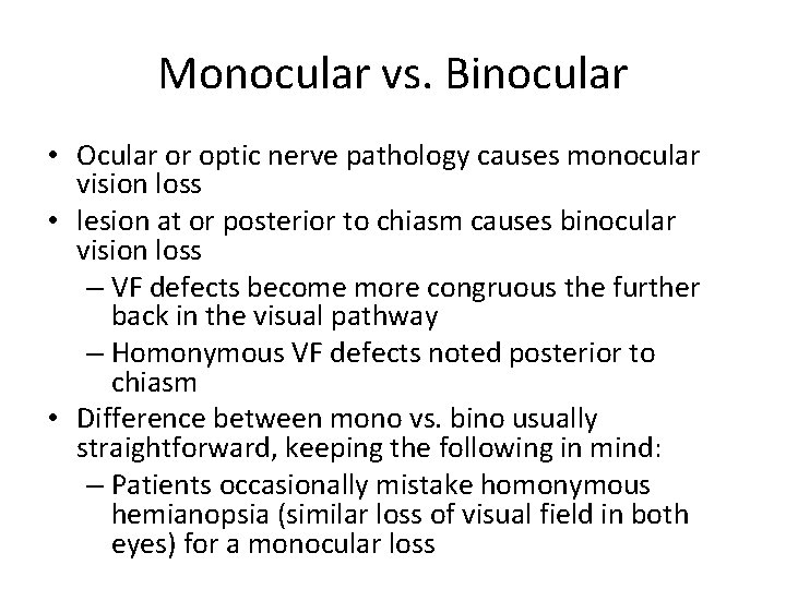 Monocular vs. Binocular • Ocular or optic nerve pathology causes monocular vision loss •