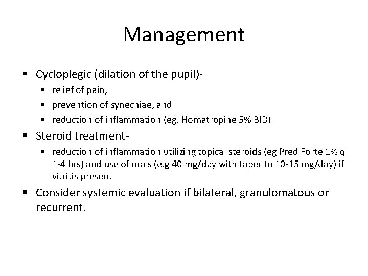 Management Cycloplegic (dilation of the pupil) relief of pain, prevention of synechiae, and reduction