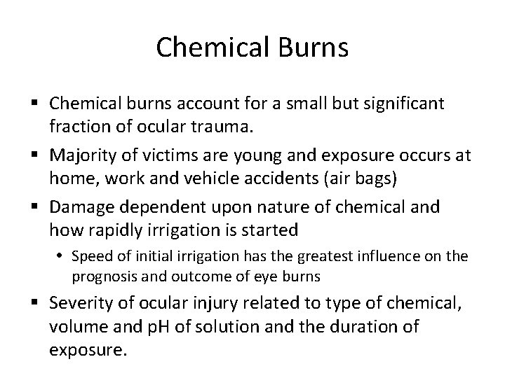 Chemical Burns Chemical burns account for a small but significant fraction of ocular trauma.