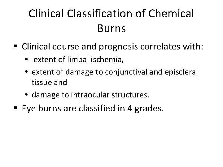 Clinical Classification of Chemical Burns Clinical course and prognosis correlates with: extent of limbal