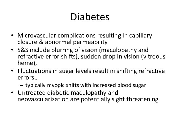 Diabetes • Microvascular complications resulting in capillary closure & abnormal permeability • S&S include