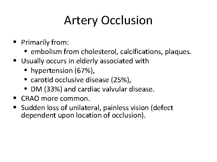 Artery Occlusion Primarily from: embolism from cholesterol, calcifications, plaques. Usually occurs in elderly associated