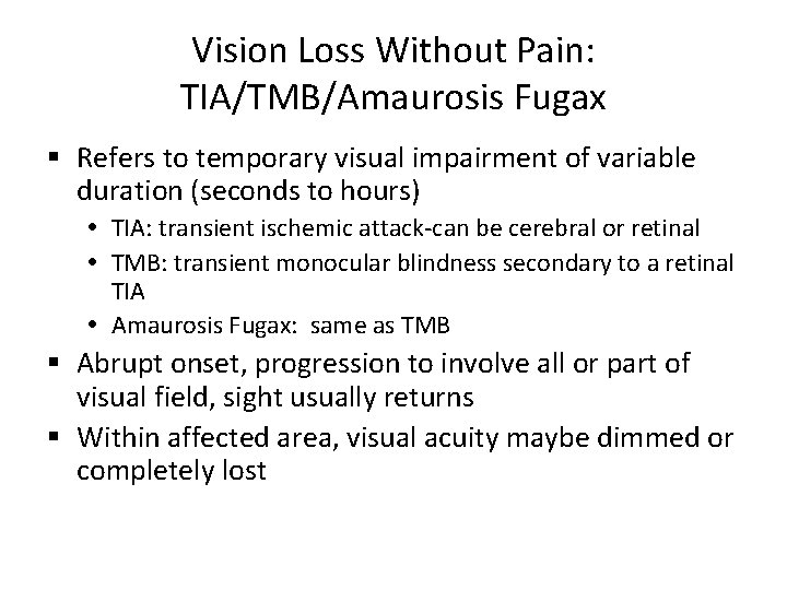 Vision Loss Without Pain: TIA/TMB/Amaurosis Fugax Refers to temporary visual impairment of variable duration