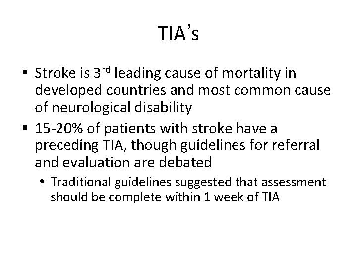 TIA’s Stroke is 3 rd leading cause of mortality in developed countries and most
