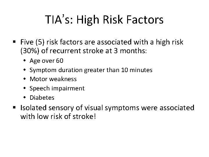 TIA’s: High Risk Factors Five (5) risk factors are associated with a high risk