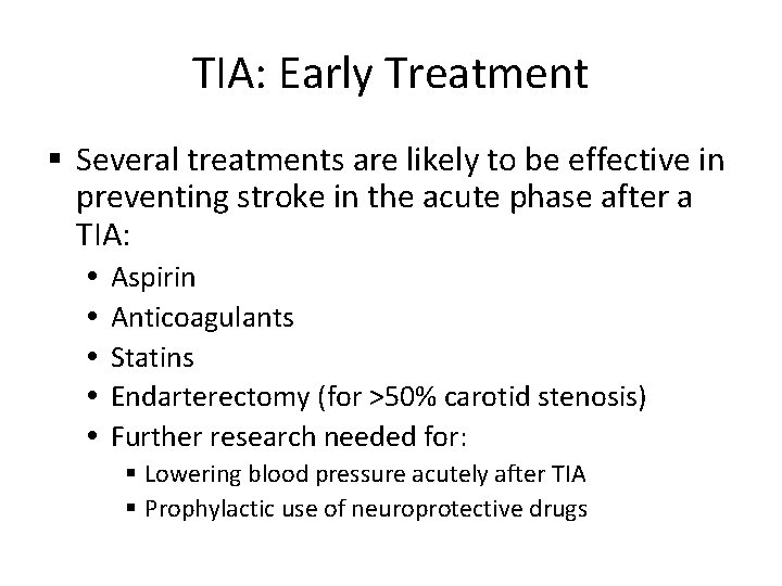 TIA: Early Treatment Several treatments are likely to be effective in preventing stroke in