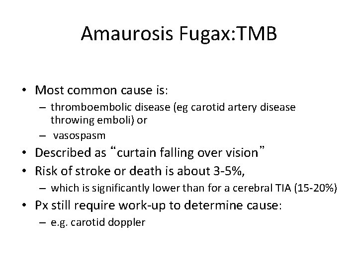 Amaurosis Fugax: TMB • Most common cause is: – thromboembolic disease (eg carotid artery