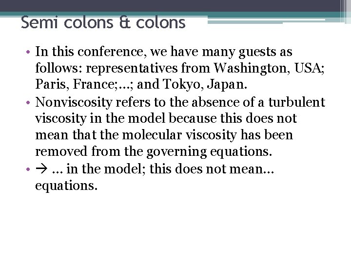 Semi colons & colons • In this conference, we have many guests as follows: