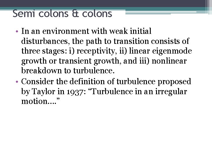 Semi colons & colons • In an environment with weak initial disturbances, the path