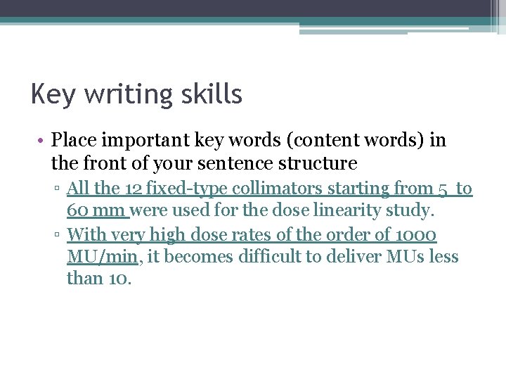 Key writing skills • Place important key words (content words) in the front of
