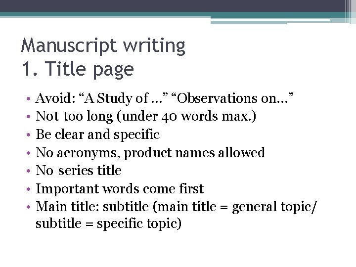 Manuscript writing 1. Title page • • Avoid: “A Study of …” “Observations on…”