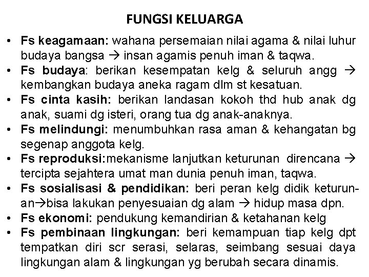 FUNGSI KELUARGA • Fs keagamaan: wahana persemaian nilai agama & nilai luhur budaya bangsa