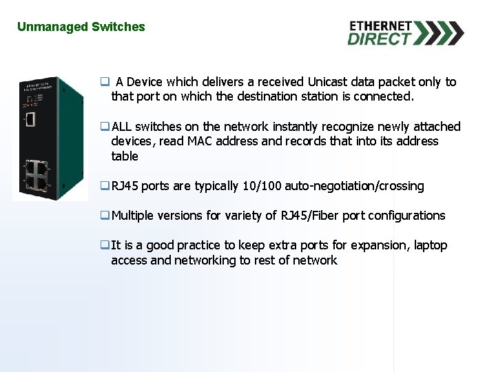 Unmanaged Switches q A Device which delivers a received Unicast data packet only to