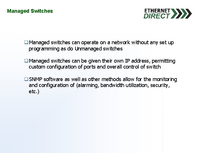 Managed Switches q Managed switches can operate on a network without any set up