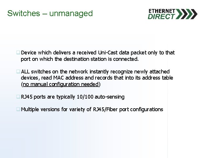 Switches – unmanaged q Device which delivers a received Uni-Cast data packet only to