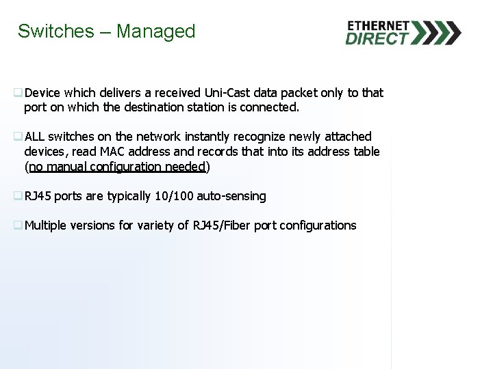 Switches – Managed q Device which delivers a received Uni-Cast data packet only to