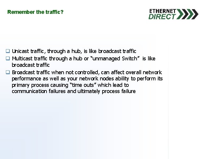 Remember the traffic? q Unicast traffic, through a hub, is like broadcast traffic q