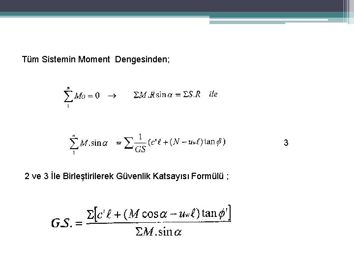 Tüm Sistemin Moment Dengesinden; 3 2 ve 3 İle Birleştirilerek Güvenlik Katsayısı Formülü ;