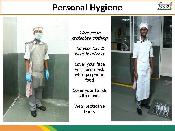 Personal Hygiene Wear clean protective clothing Tie your hair & wear head gear Cover