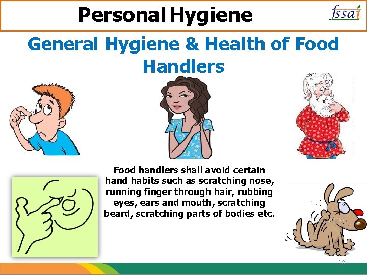Personal Hygiene General Hygiene & Health of Food Handlers Food handlers shall avoid certain