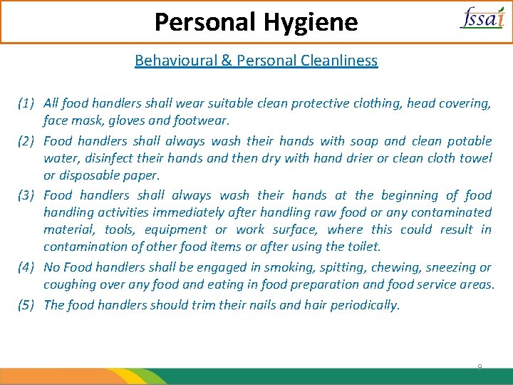 Personal Hygiene Behavioural & Personal Cleanliness (1) All food handlers shall wear suitable clean