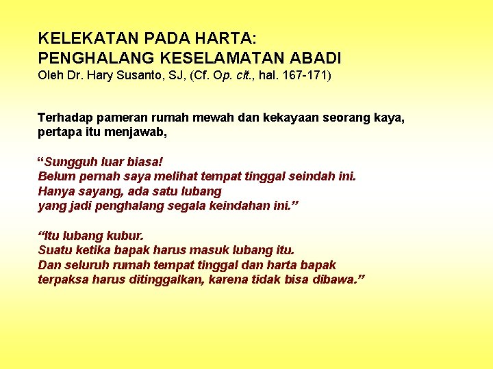 KELEKATAN PADA HARTA: PENGHALANG KESELAMATAN ABADI Oleh Dr. Hary Susanto, SJ, (Cf. Op. cit.